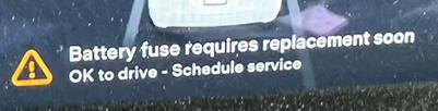 Tesla "Battery Fuse requires replacement soon" alert